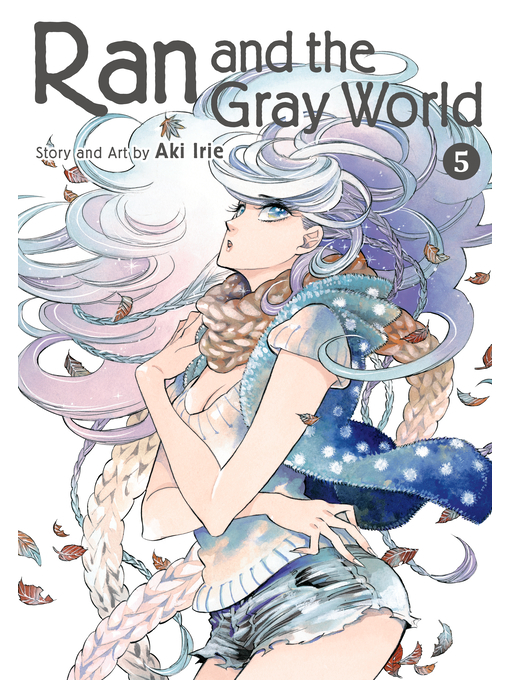 Title details for Ran and the Gray World, Volume 5 by Aki Irie - Available